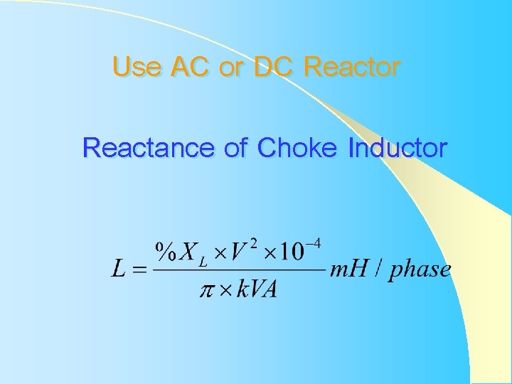 Use AC or DC Reactor Reactance of Choke Inductor Use AC or DC Reactor Reactance of Choke Inductor