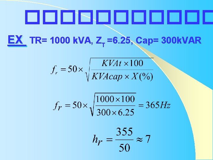 ������ EX TR= 1000 k. VA, ZT =6. 25, Cap= 300 k. VAR ������ EX TR= 1000 k. VA, ZT =6. 25, Cap= 300 k. VAR