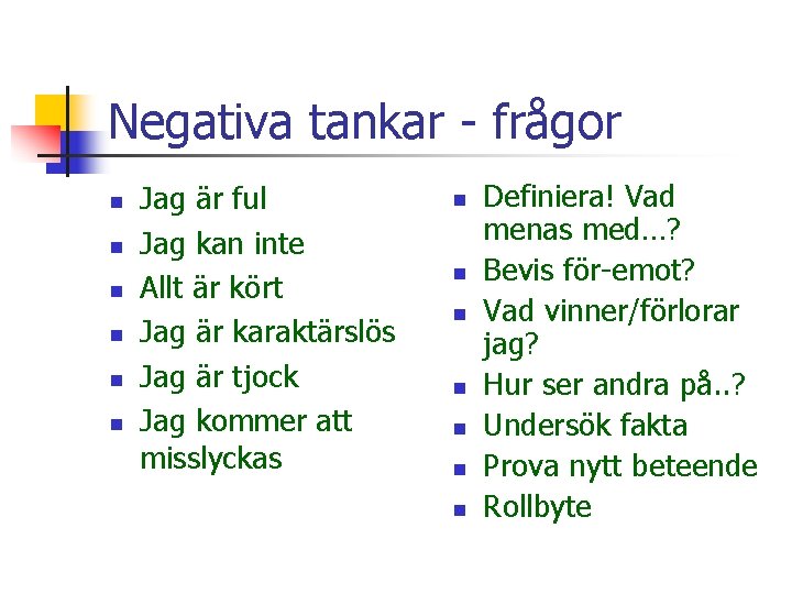 Negativa tankar - frågor n n n Jag är ful Jag kan inte Allt