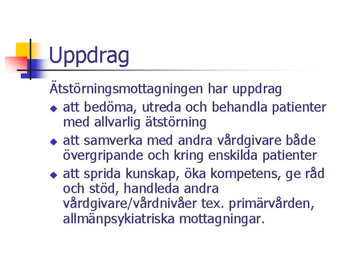 Uppdrag Ätstörningsmottagningen har uppdrag u att bedöma, utreda och behandla patienter med allvarlig ätstörning