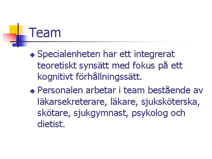 Team Specialenheten har ett integrerat teoretiskt synsätt med fokus på ett kognitivt förhållningssätt. u