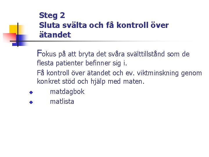 Steg 2 Sluta svälta och få kontroll över ätandet Fokus på att bryta det