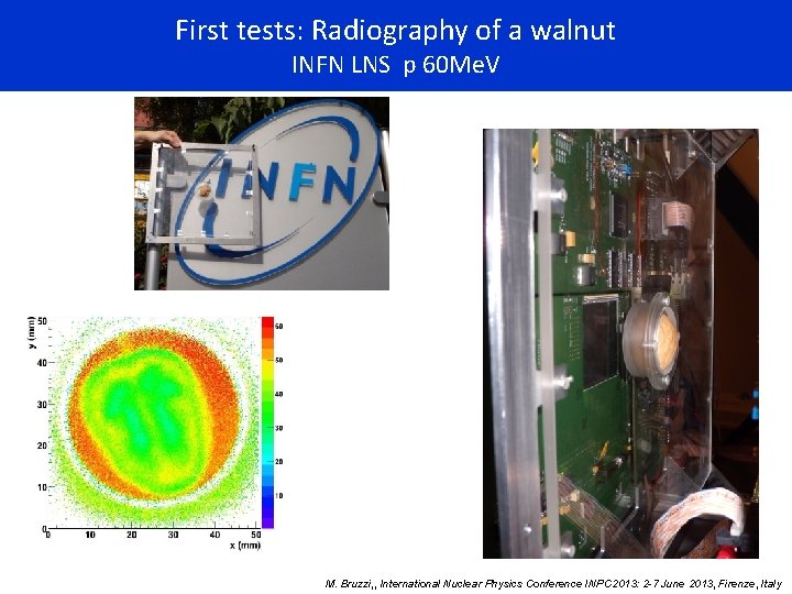 First tests: Radiography of a walnut INFN LNS p 60 Me. V M. Bruzzi,