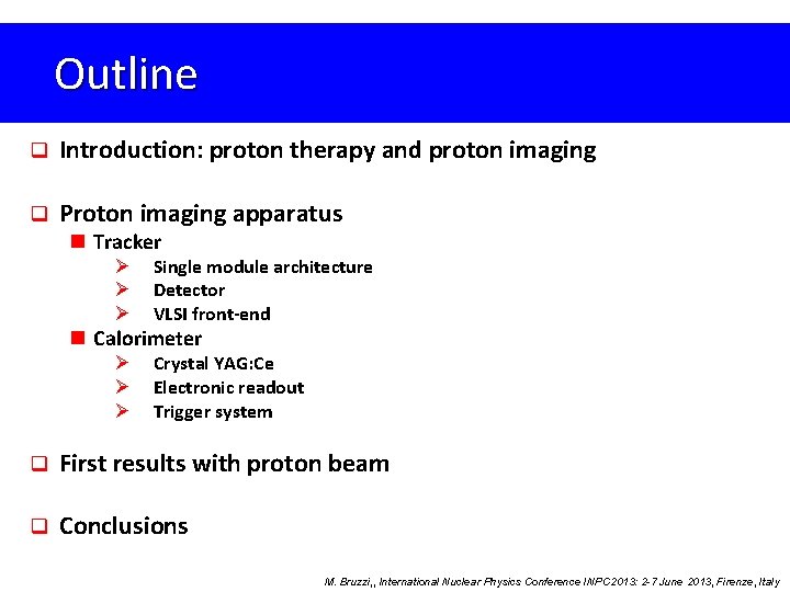 Outline q Introduction: proton therapy and proton imaging q Proton imaging apparatus n Tracker