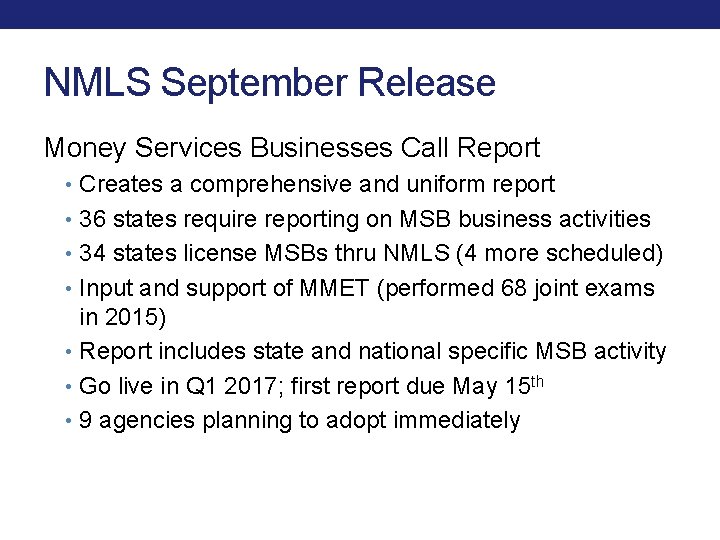 NMLS September Release Money Services Businesses Call Report • Creates a comprehensive and uniform NMLS September Release Money Services Businesses Call Report • Creates a comprehensive and uniform