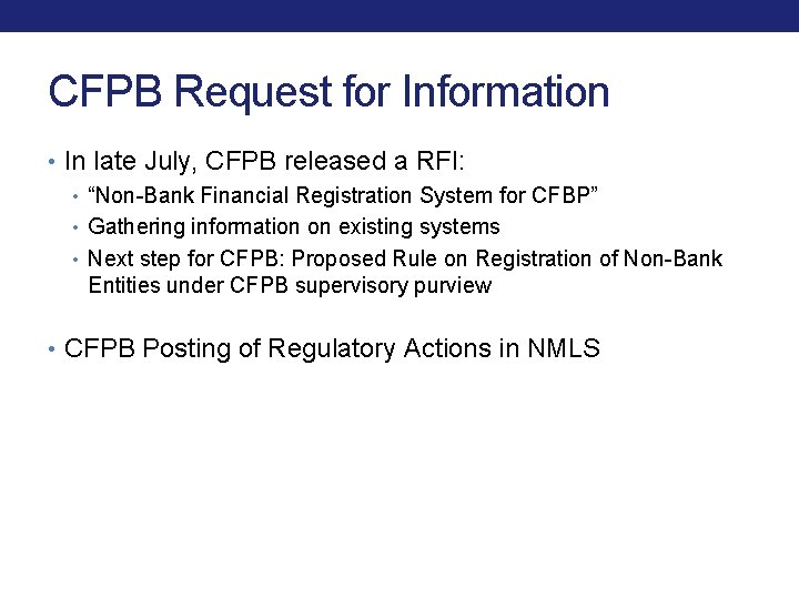 CFPB Request for Information • In late July, CFPB released a RFI: • “Non-Bank CFPB Request for Information • In late July, CFPB released a RFI: • “Non-Bank