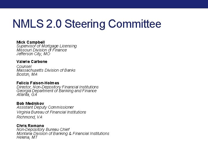 NMLS 2. 0 Steering Committee Mick Campbell Supervisor of Mortgage Licensing Missouri Division of NMLS 2. 0 Steering Committee Mick Campbell Supervisor of Mortgage Licensing Missouri Division of