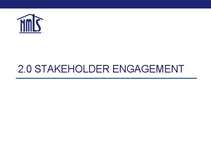 2. 0 STAKEHOLDER ENGAGEMENT 2. 0 STAKEHOLDER ENGAGEMENT