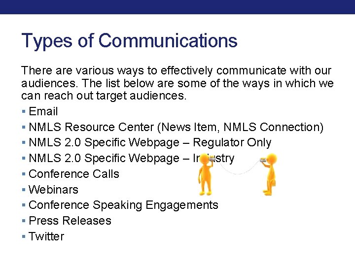 Types of Communications There are various ways to effectively communicate with our audiences. The Types of Communications There are various ways to effectively communicate with our audiences. The