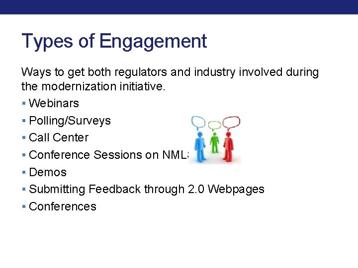 Types of Engagement Ways to get both regulators and industry involved during the modernization Types of Engagement Ways to get both regulators and industry involved during the modernization