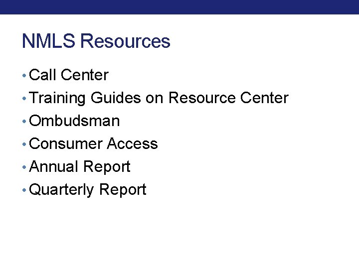 NMLS Resources • Call Center • Training Guides on Resource Center • Ombudsman • NMLS Resources • Call Center • Training Guides on Resource Center • Ombudsman •