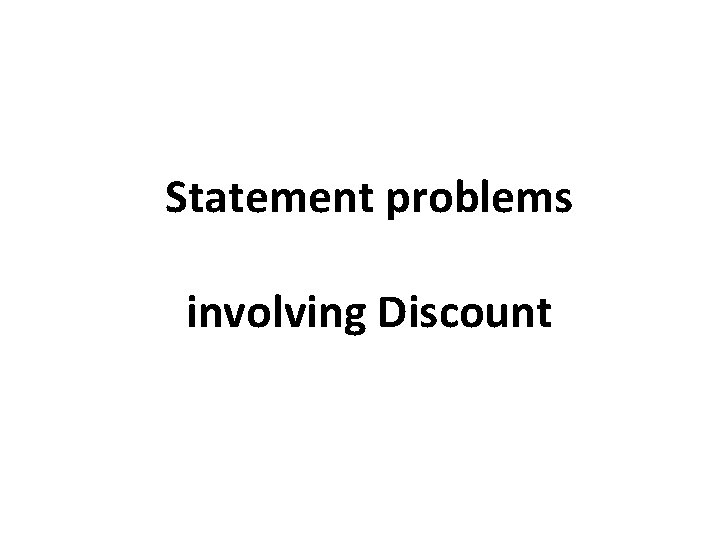 Statement problems involving Discount 