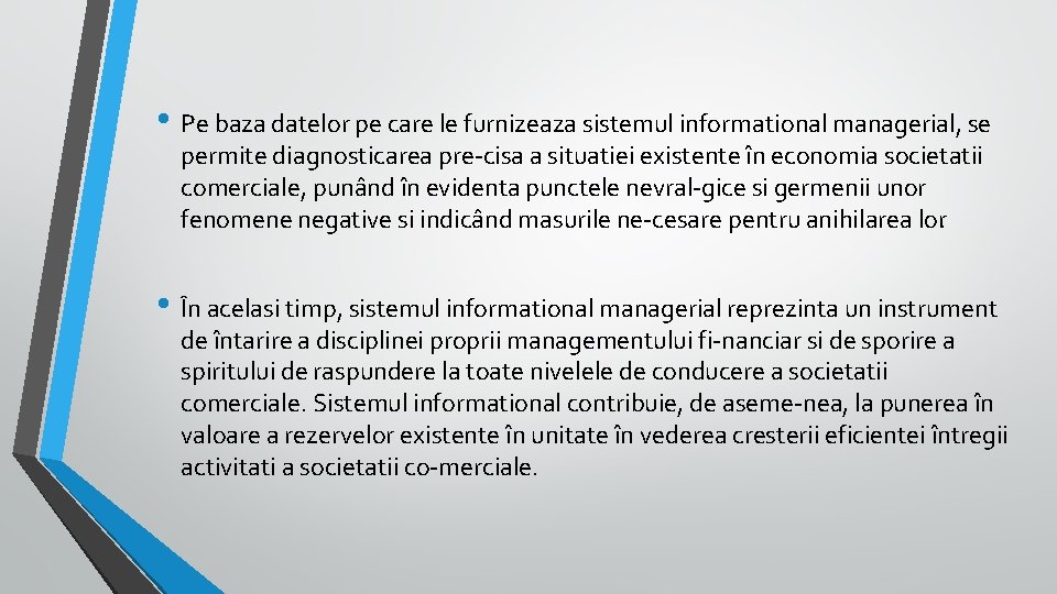  • Pe baza datelor pe care le furnizeaza sistemul informational managerial, se permite