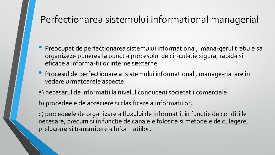 Perfectionarea sistemului informational managerial • Preocupat de perfectionarea sistemului informational, mana gerul trebuie sa