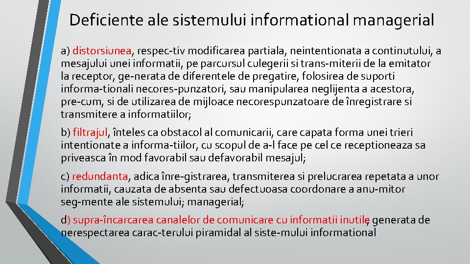  Deficiente ale sistemului informational managerial a) distorsiunea, respec tiv modificarea partiala, neintentionata a