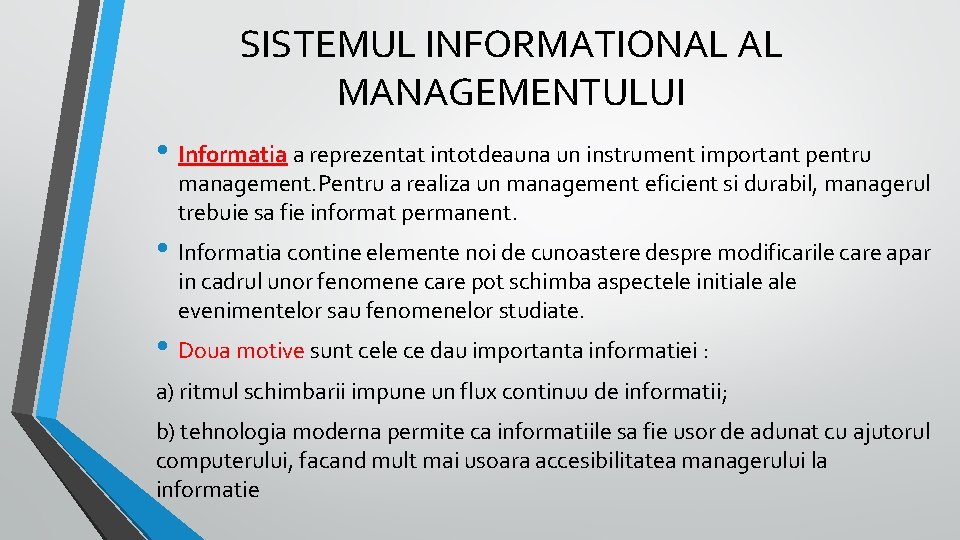SISTEMUL INFORMATIONAL AL MANAGEMENTULUI • Informatia a reprezentat intotdeauna un instrument important pentru management.
