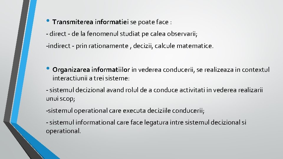  • Transmiterea informatiei se poate face : direct de la fenomenul studiat pe