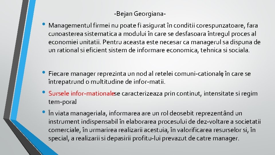  Bejan Georgiana • Managementul firmei nu poate fi asigurat în conditii corespunzatoare, fara