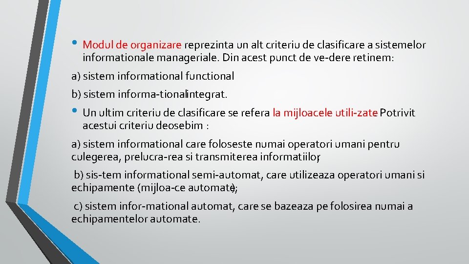  • Modul de organizare reprezinta un alt criteriu de clasificare a sistemelor informationale