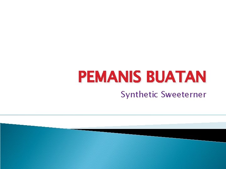 PEMANIS BUATAN Synthetic Sweeterner 