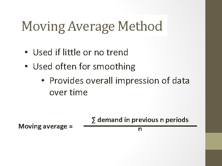 Moving Average Method • Used if little or no trend • Used often for Moving Average Method • Used if little or no trend • Used often for