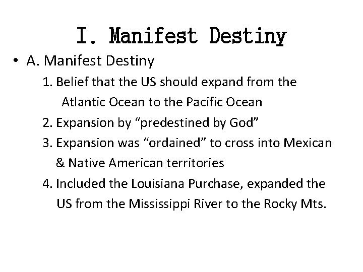 I. Manifest Destiny • A. Manifest Destiny 1. Belief that the US should expand