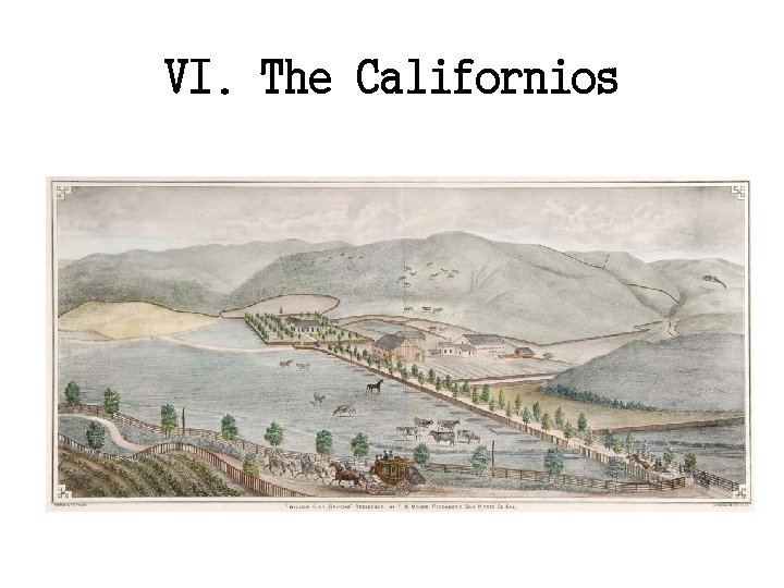 VI. The Californios 