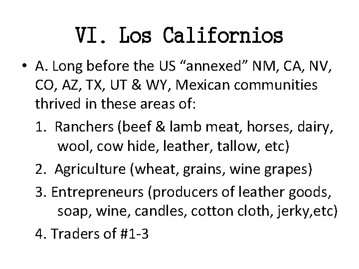 VI. Los Californios • A. Long before the US “annexed” NM, CA, NV, CO,