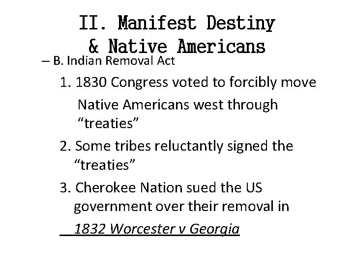 II. Manifest Destiny & Native Americans – B. Indian Removal Act 1. 1830 Congress