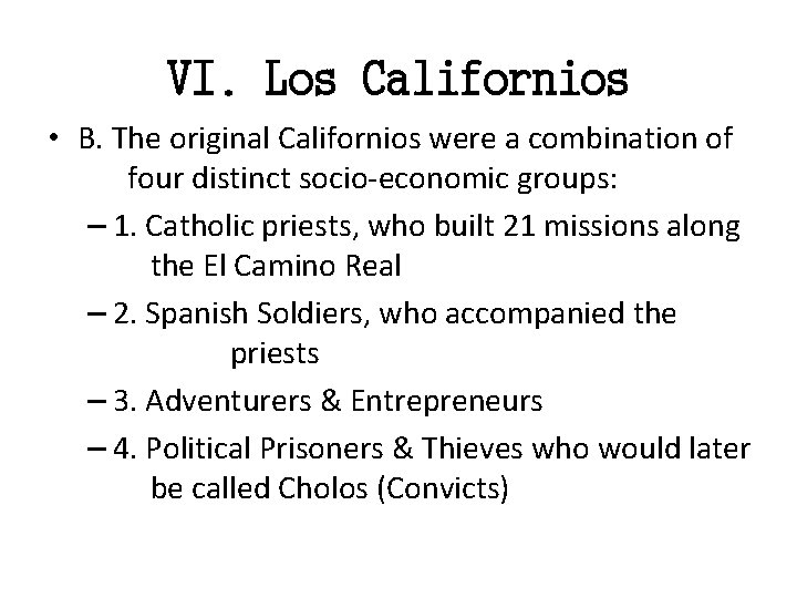 VI. Los Californios • B. The original Californios were a combination of four distinct