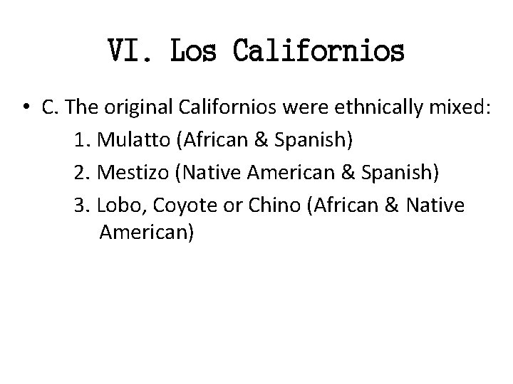 VI. Los Californios • C. The original Californios were ethnically mixed: 1. Mulatto (African