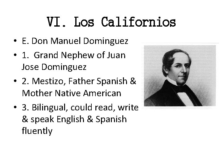 VI. Los Californios • E. Don Manuel Dominguez • 1. Grand Nephew of Juan