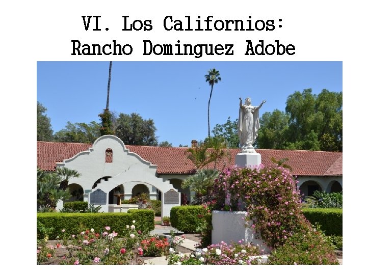 VI. Los Californios: Rancho Dominguez Adobe 