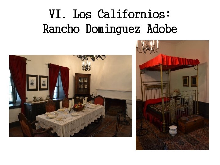 VI. Los Californios: Rancho Dominguez Adobe 