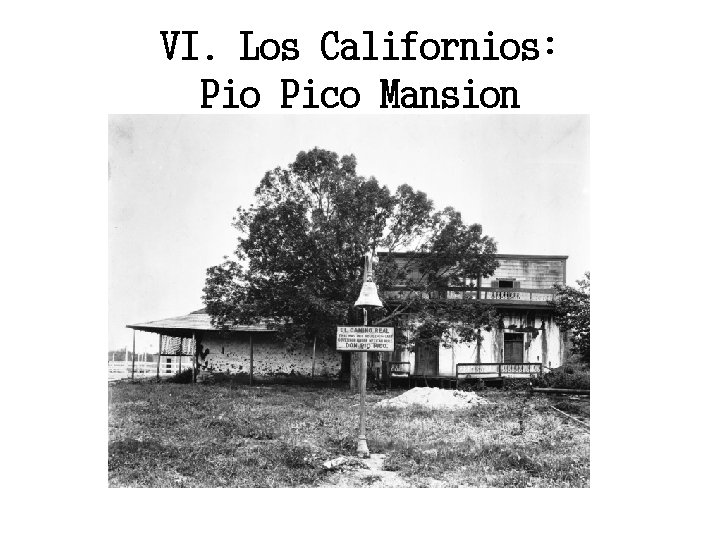 VI. Los Californios: Pio Pico Mansion 