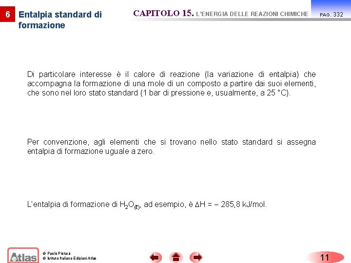 6 Entalpia standard di formazione CAPITOLO 15. L’ENERGIA DELLE REAZIONI CHIMICHE PAG. Di particolare