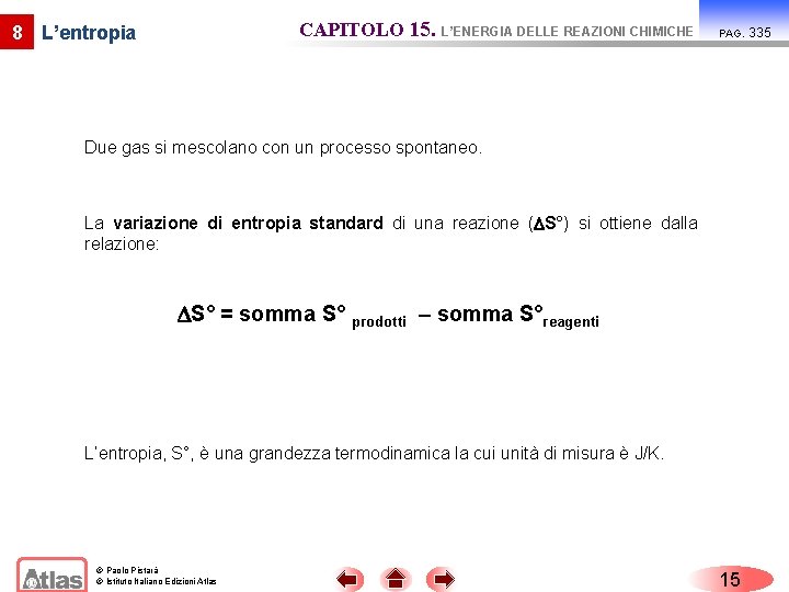 CAPITOLO 15. L’ENERGIA DELLE REAZIONI CHIMICHE 8 L’entropia PAG. Due gas si mescolano con