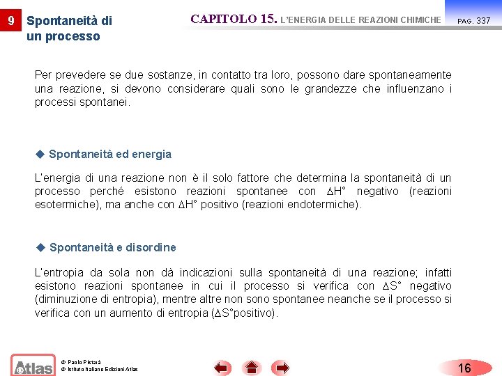 9 Spontaneità di un processo CAPITOLO 15. L’ENERGIA DELLE REAZIONI CHIMICHE PAG. Per prevedere