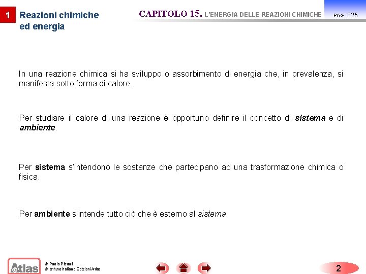 1 Reazioni chimiche ed energia CAPITOLO 15. L’ENERGIA DELLE REAZIONI CHIMICHE PAG. In una