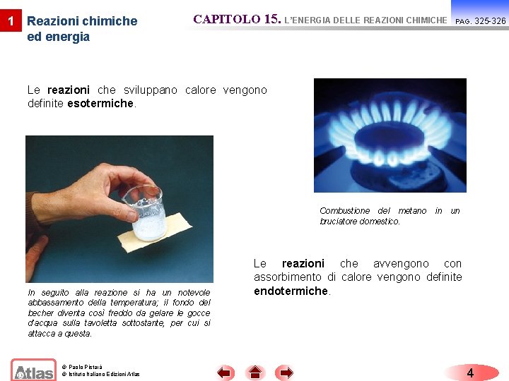 1 Reazioni chimiche ed energia CAPITOLO 15. L’ENERGIA DELLE REAZIONI CHIMICHE PAG. Le reazioni