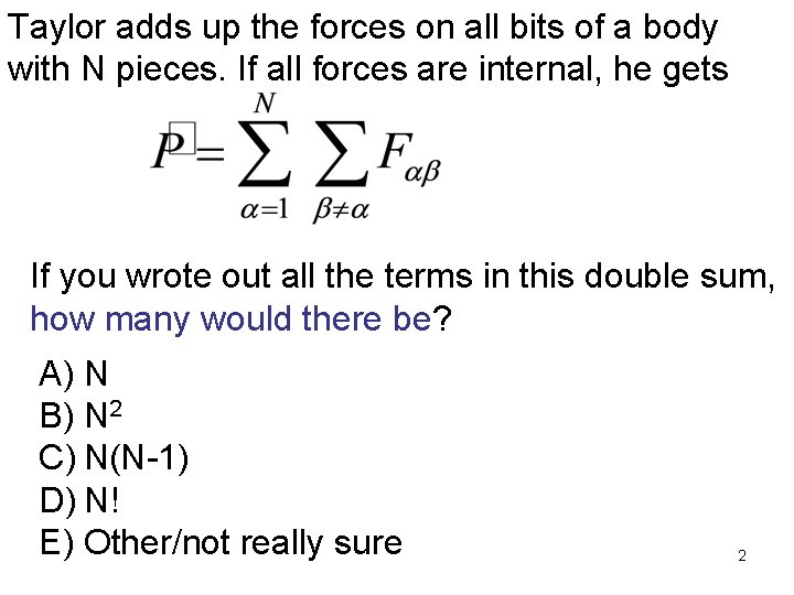 Taylor adds up the forces on all bits of a body with N pieces.