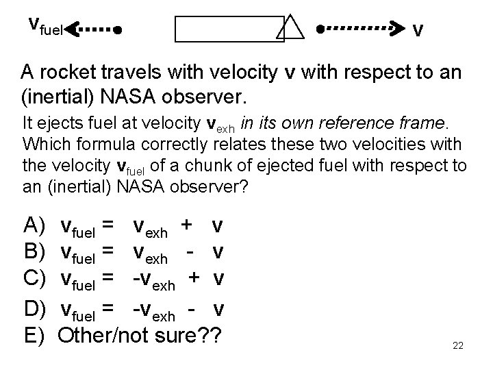 vfuel v A rocket travels with velocity v with respect to an (inertial) NASA