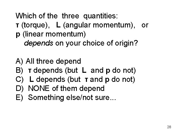 Which of the three quantities: τ (torque), L (angular momentum), or p (linear momentum)