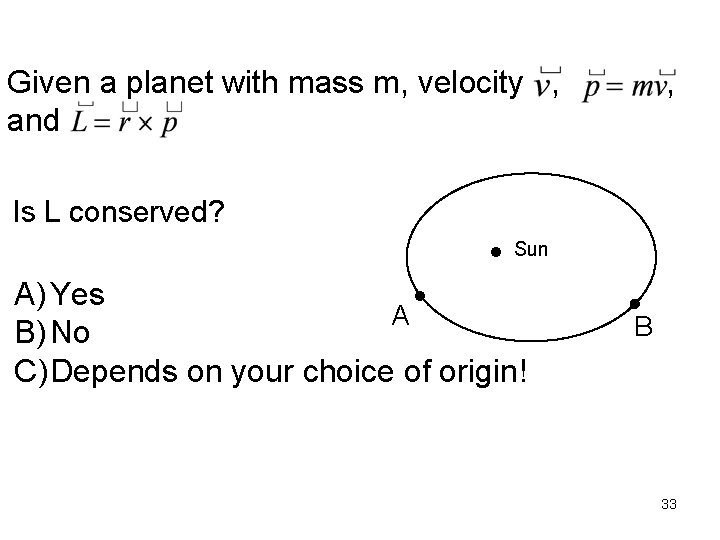 Given a planet with mass m, velocity , and , Is L conserved? Sun