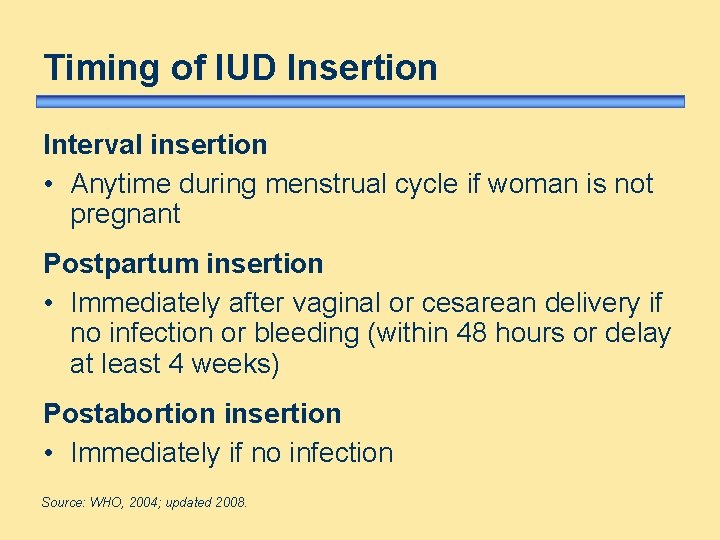 Timing of IUD Insertion Interval insertion • Anytime during menstrual cycle if woman is