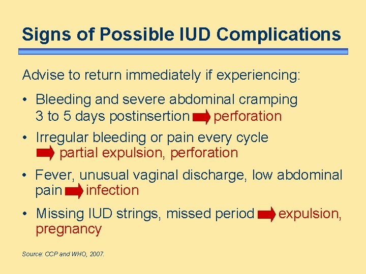 Signs of Possible IUD Complications Advise to return immediately if experiencing: • Bleeding and