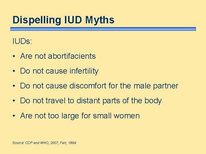Dispelling IUD Myths IUDs: • Are not abortifacients • Do not cause infertility •