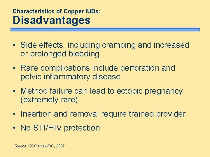 Characteristics of Copper IUDs: Disadvantages • Side effects, including cramping and increased or prolonged
