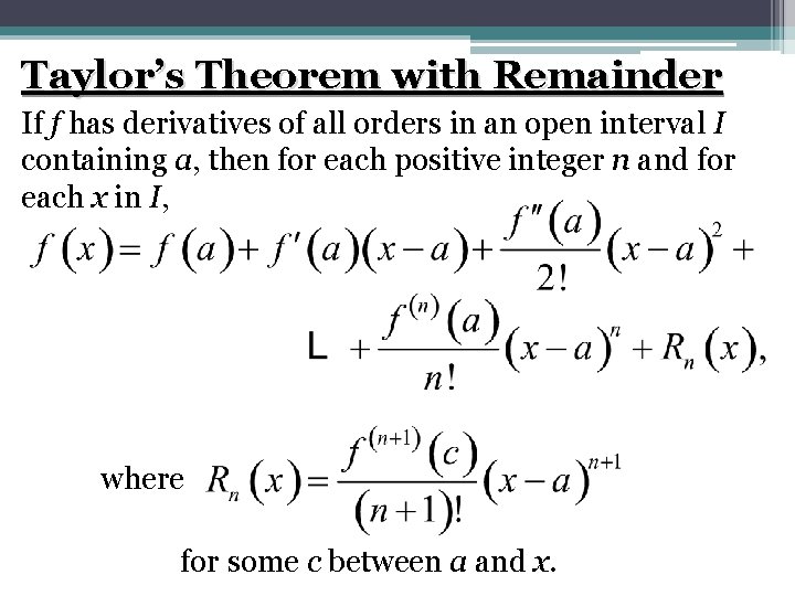 Taylor’s Theorem with Remainder If f has derivatives of all orders in an open