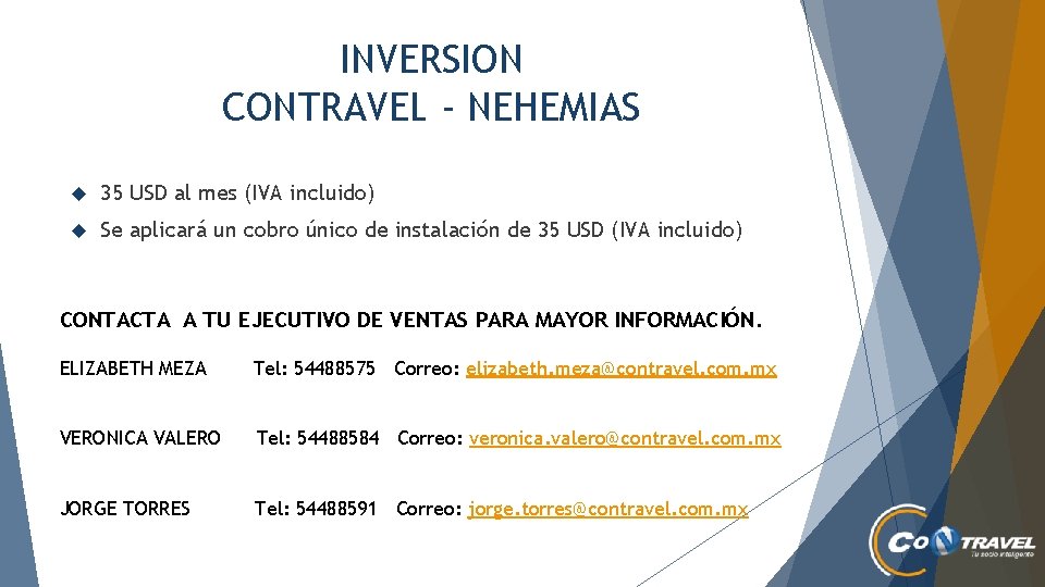 INVERSION CONTRAVEL - NEHEMIAS 35 USD al mes (IVA incluido) Se aplicará un cobro